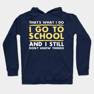 Funny That's What I Do School Don't Know Adult Gift T-Shirt Hoodie